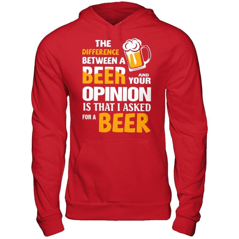 The Difference Between A Beer And Your Opinion-T-Shirt & Hoodie-Pullover Hoodie-Red