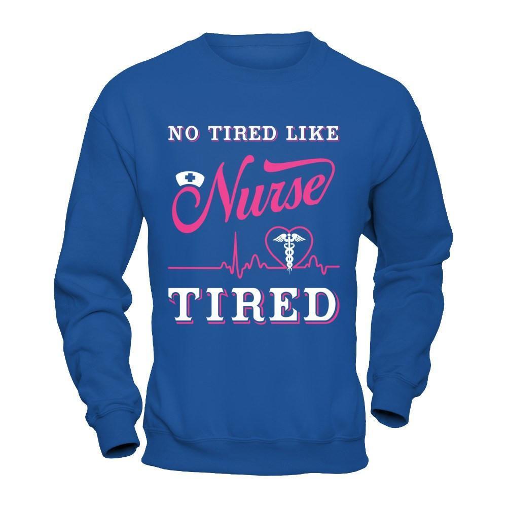 No Tired Like Nurse Tired-T-Shirt & Hoodie-Crewneck Sweatshirt-Royal