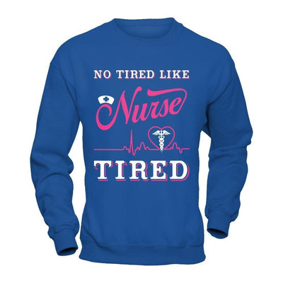No Tired Like Nurse Tired-T-Shirt & Hoodie-Crewneck Sweatshirt-Royal