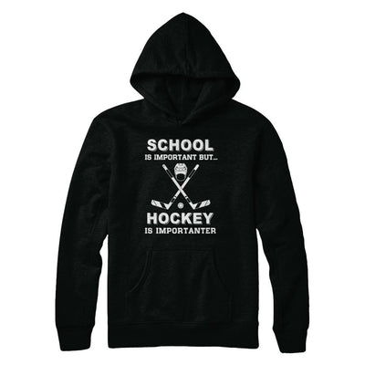 School Important Hockey Is Importanter Gift-T-Shirt & Hoodie-Pullover Hoodie-Black