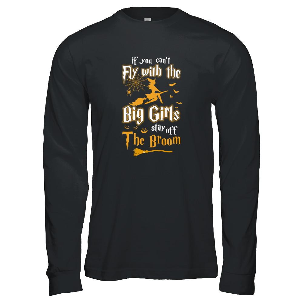If You Can't Fly With Big Girls Stay Off The Broom Halloween-T-Shirt & Tank Top-Long Sleeve T-Shirt-Black