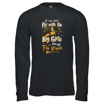 If You Can't Fly With Big Girls Stay Off The Broom Halloween-T-Shirt & Tank Top-Long Sleeve T-Shirt-Black