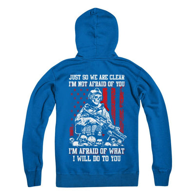 Veteran I Am Not Afraid Of You I Am Afraid Of What I Will Do To You-T-Shirt & Hoodie-Pullover Hoodie-Royal