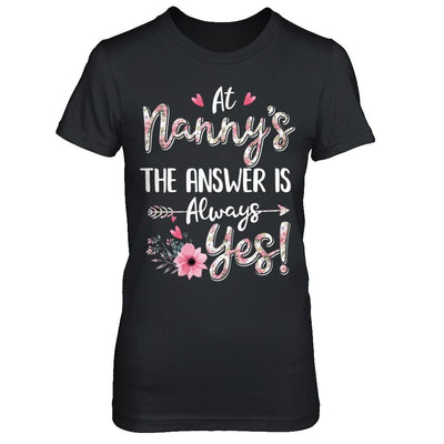 At Nanny's The Answer Is Always Yes Floral Mothers Day Gift-T-Shirt & Hoodie-Women's T-Shirt-Black