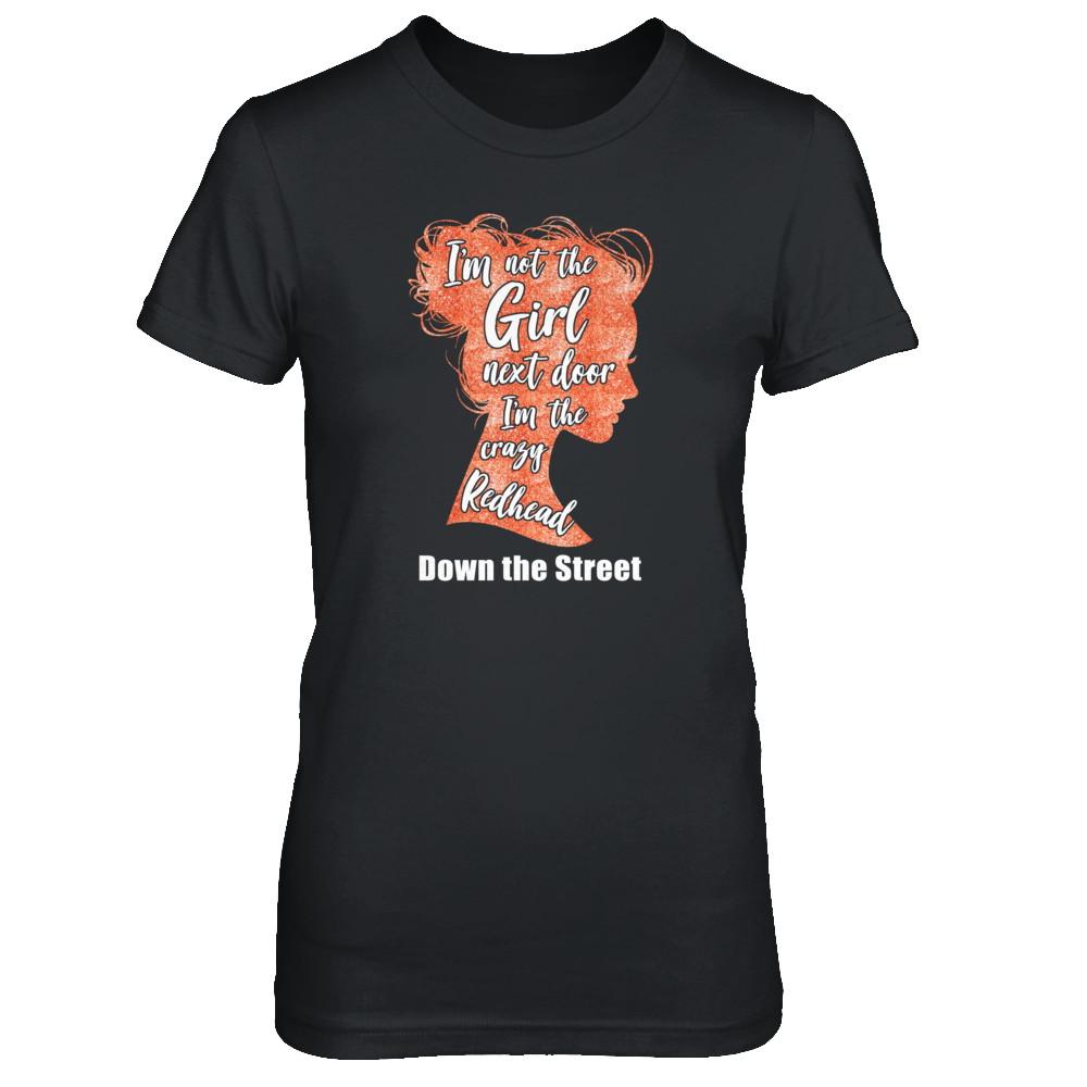 I'm The Crazy Redhead Down The Street-T-Shirt & Tank Top-Women's T-Shirt-Black