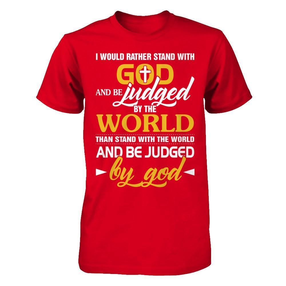 I Would Rather Stand With God And Be Judged By The World-T-Shirt & Hoodie-Premium T-Shirt-Red