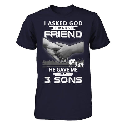 I Asked God For A Best Friend He Gave Me My Three Sons-T-Shirt & Hoodie-Premium T-Shirt-Midnight Navy