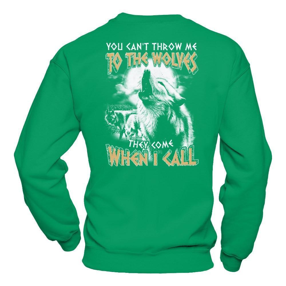 You Can't Throw Me To The Wolves They Come When I Call-T-Shirt & Hoodie-Crewneck Sweatshirt-Irish Green