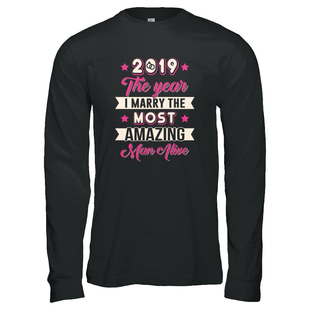 2019 The Year I Marry The Most Amazing Man Alive-T-Shirt & Tank Top-Long Sleeve T-Shirt-Black