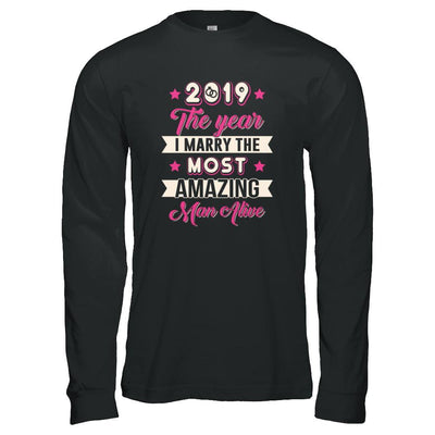 2019 The Year I Marry The Most Amazing Man Alive-T-Shirt & Tank Top-Long Sleeve T-Shirt-Black