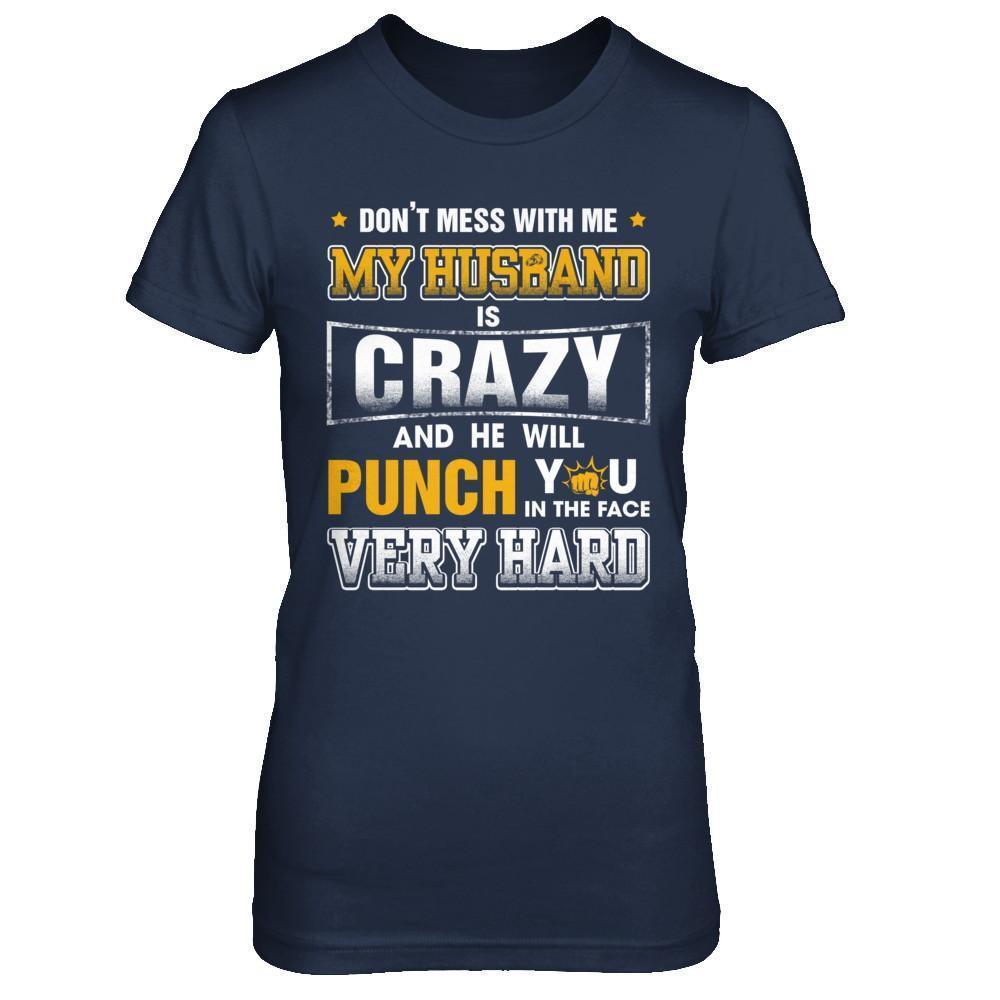 Don't Mess With Me My Husband Is Crazy She Will Punch You-T-Shirt & Hoodie-Women's T-Shirt-Navy