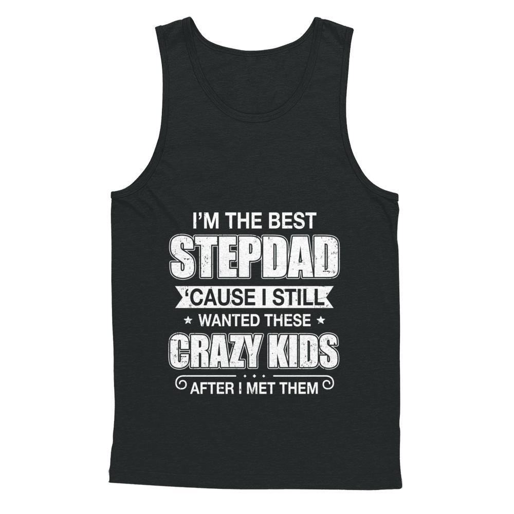 I'm The Best Step Dad Wanted Crazy Kids Fathers Day-T-Shirt & Hoodie-Unisex Tank-Black