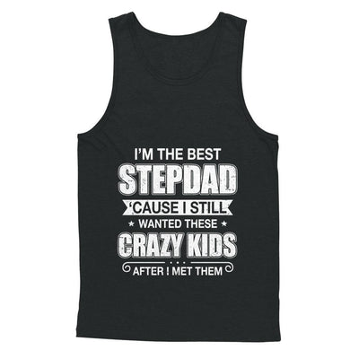 I'm The Best Step Dad Wanted Crazy Kids Fathers Day-T-Shirt & Hoodie-Unisex Tank-Black