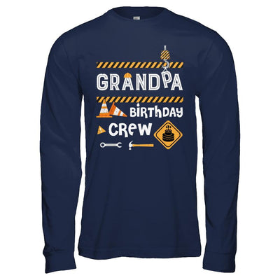 Grandpa Birthday Crew Construction Birthday Party-T-Shirt & Hoodie-Long Sleeve T-Shirt-Navy