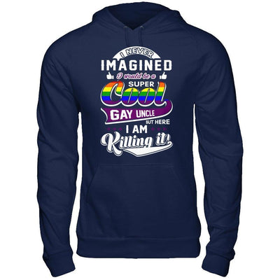 I Never Imagined I Would Be A Super Cool Gay Uncle-T-Shirt & Hoodie-Pullover Hoodie-Navy