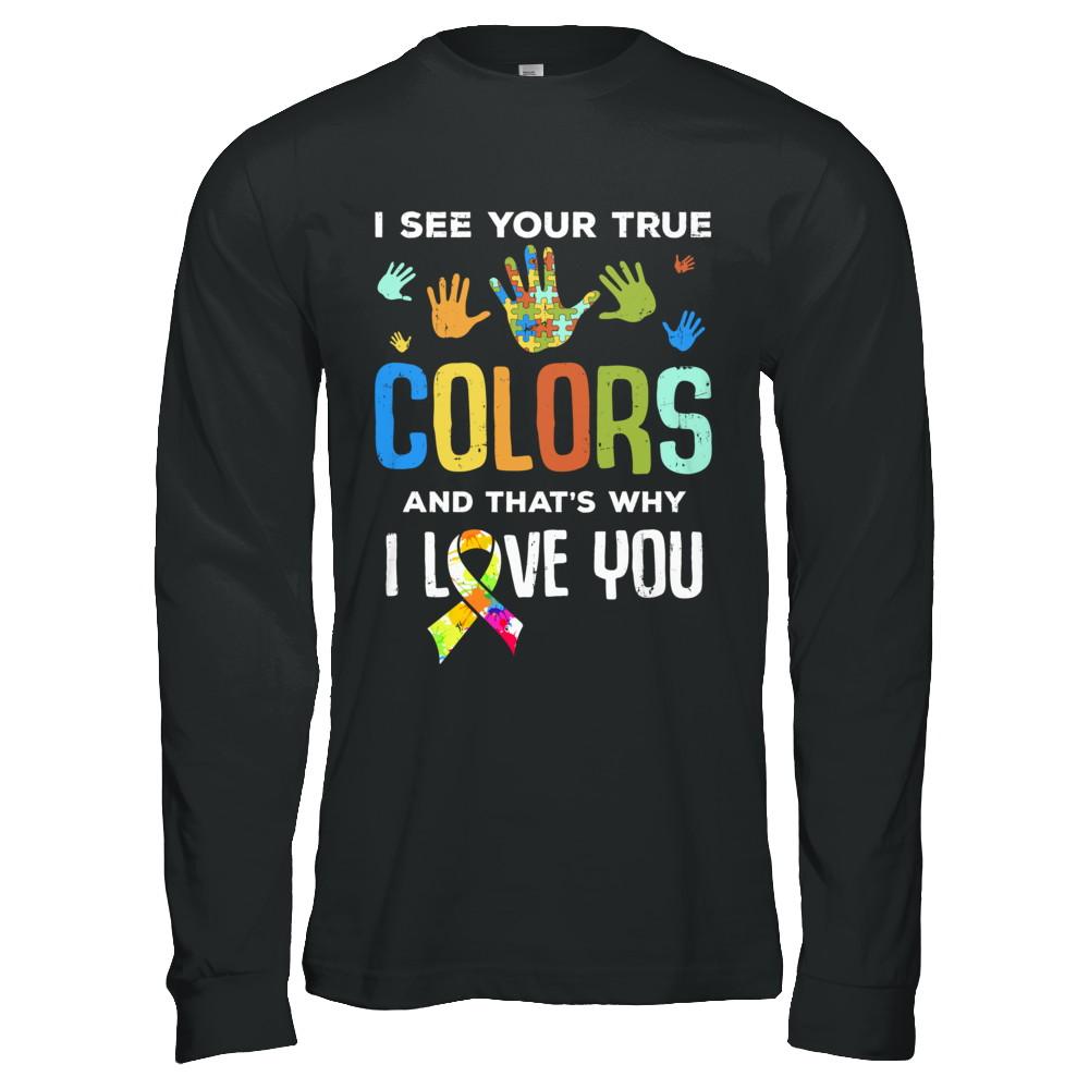 I See Your True Colors That's Why I Love You Autism-T-Shirt & Hoodie-
