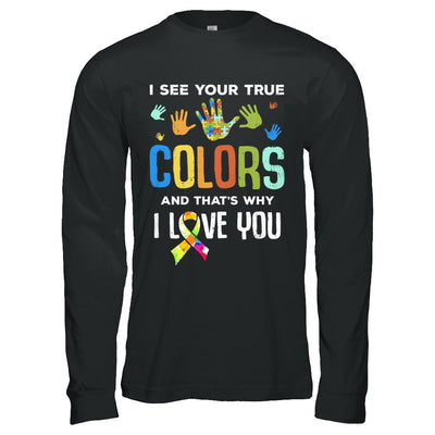 I See Your True Colors That's Why I Love You Autism-T-Shirt & Hoodie-