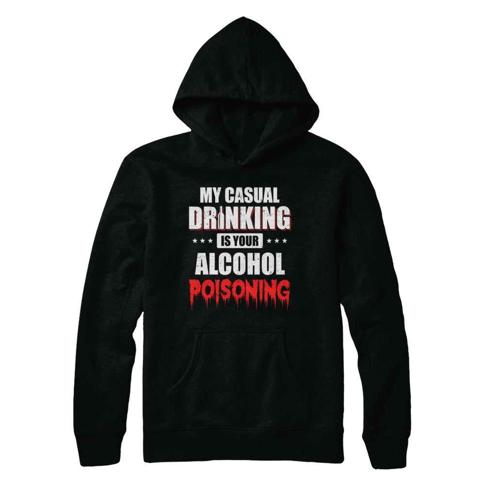 My Casual Drinking Is Your Alcohol Poisoning Funny Beer-T-Shirt & Hoodie-Pullover Hoodie-Black