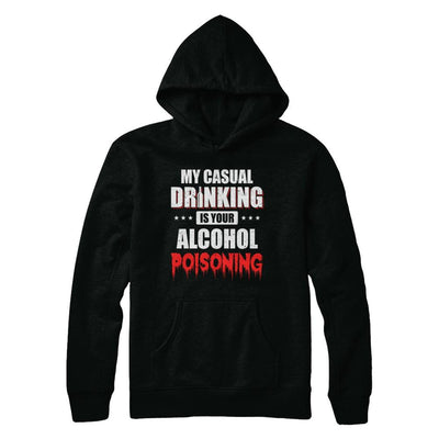 My Casual Drinking Is Your Alcohol Poisoning Funny Beer-T-Shirt & Hoodie-Pullover Hoodie-Black