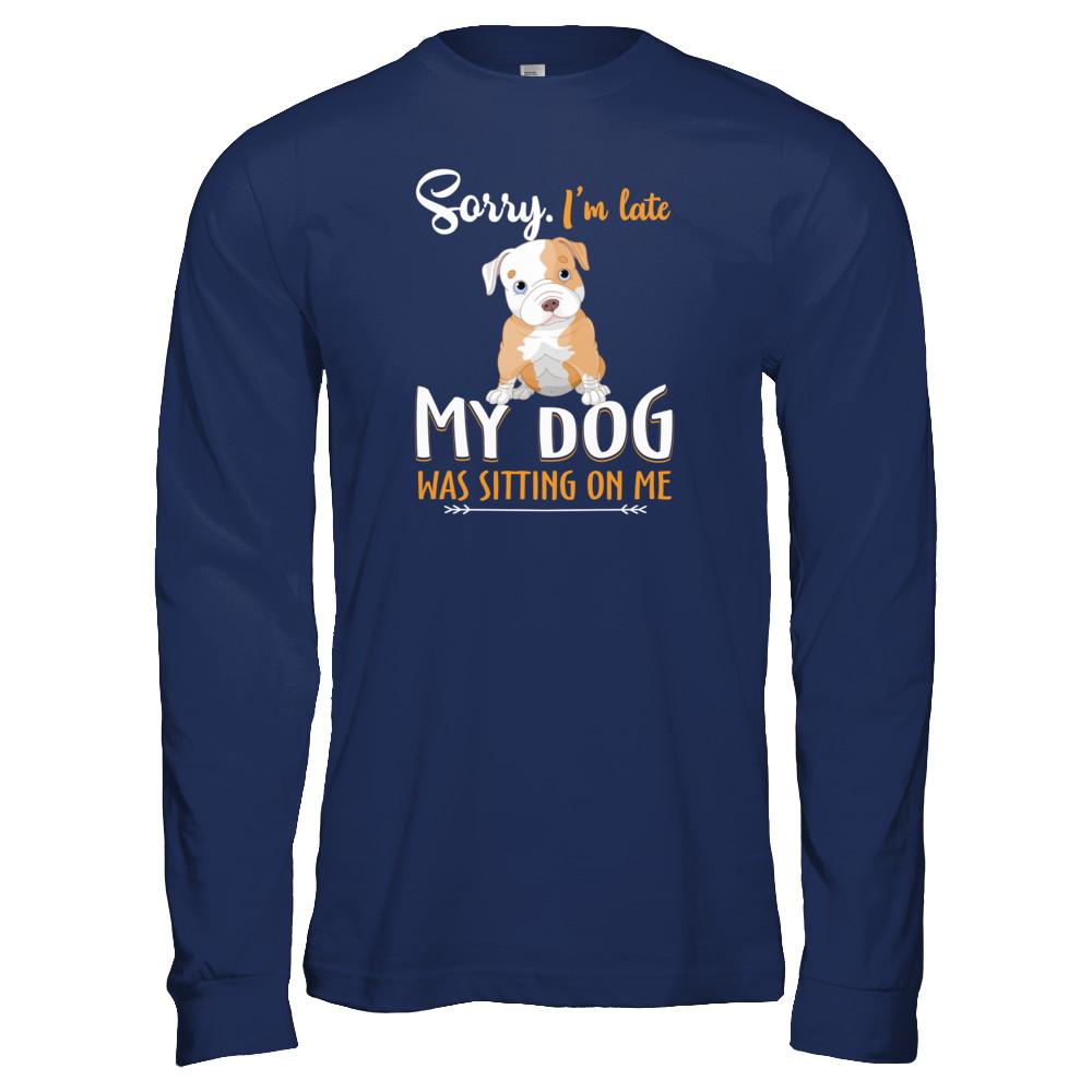 Sorry I'm Late My Pitbull Was Sitting On Me Funny Dog-T-Shirt & Tank Top-Long Sleeve T-Shirt-Navy