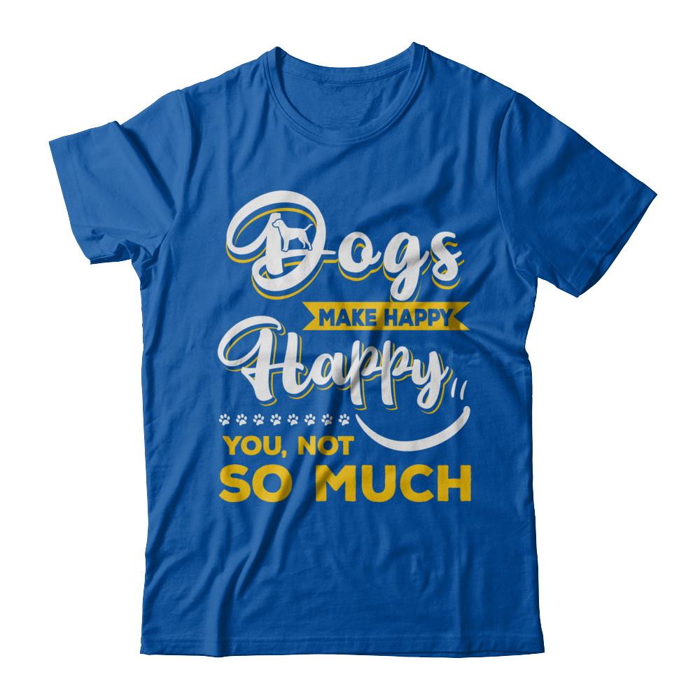 Dogs Make Me Happy You Not So Much-T-Shirt & Hoodie-Premium T-Shirt-Royal