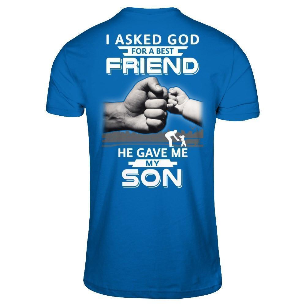I Asked God For A Best Friend He Gave Me My Son-T-Shirt & Hoodie-Classic T-Shirt-Royal