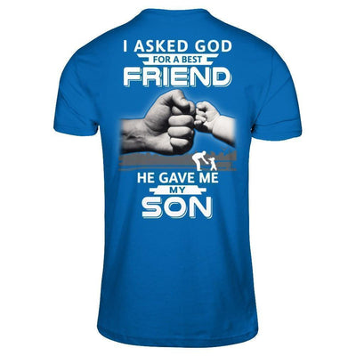 I Asked God For A Best Friend He Gave Me My Son-T-Shirt & Hoodie-Classic T-Shirt-Royal