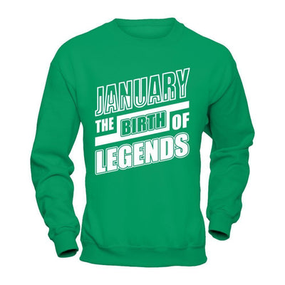 January The Birth Of Legends-T-Shirt & Hoodie-Crewneck Sweatshirt-Irish Green