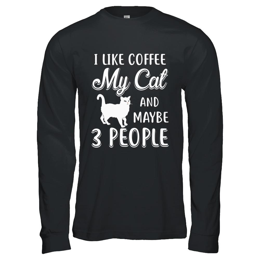I Like Coffee My Cat And Maybe 3 People-T-Shirt & Hoodie-Long Sleeve T-Shirt-Black