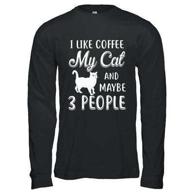 I Like Coffee My Cat And Maybe 3 People-T-Shirt & Hoodie-Long Sleeve T-Shirt-Black