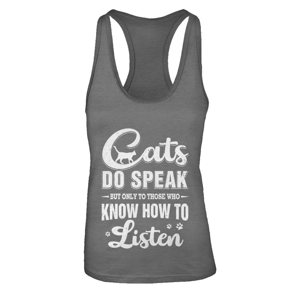 Cats Do Speak But Only To Those Who Know How To Listen-T-Shirt & Tank Top-Women's Ideal Racerback Tank-Dark Grey