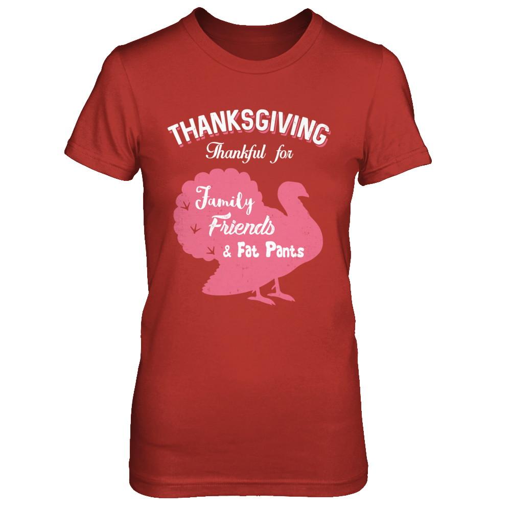 Thanksgiving Thankful For Family Friends Fat Pants Turkey-T-Shirt & Sweatshirt-Women's T-Shirt-Red
