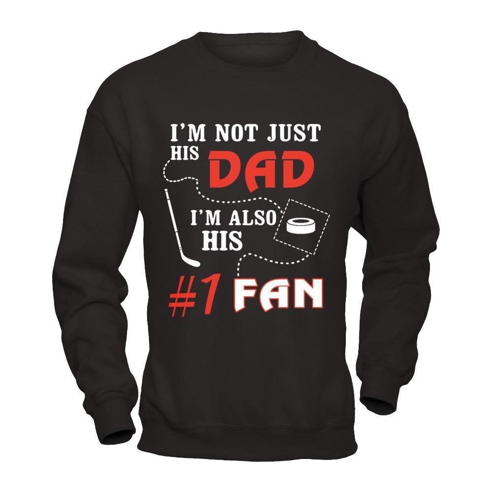 I'm Not Just His Dad I'm Also His Fan Hockey Dad-T-Shirt & Hoodie-Crewneck Sweatshirt-Black