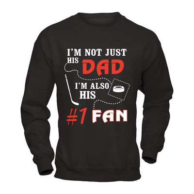 I'm Not Just His Dad I'm Also His Fan Hockey Dad-T-Shirt & Hoodie-Crewneck Sweatshirt-Black