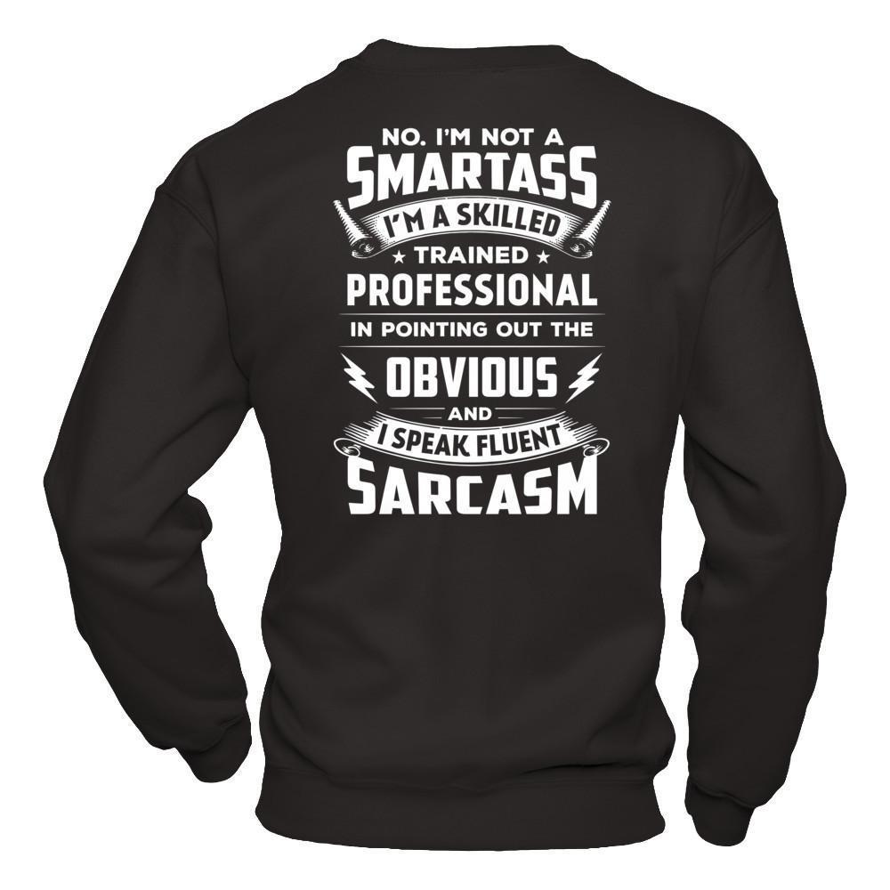I'm Not A Smartass And I Speak Fluent Sarcasm-T-Shirt & Hoodie-Crewneck Sweatshirt-Black