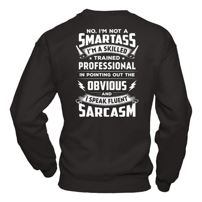 I'm Not A Smartass And I Speak Fluent Sarcasm-T-Shirt & Hoodie-Crewneck Sweatshirt-Black