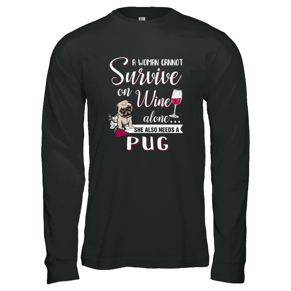 A Woman Can't Survive On Wine Alone Pug Dog-T-Shirt & Tank Top-Long Sleeve T-Shirt-Black