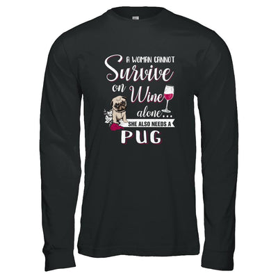 A Woman Can't Survive On Wine Alone Pug Dog-T-Shirt & Tank Top-Long Sleeve T-Shirt-Black