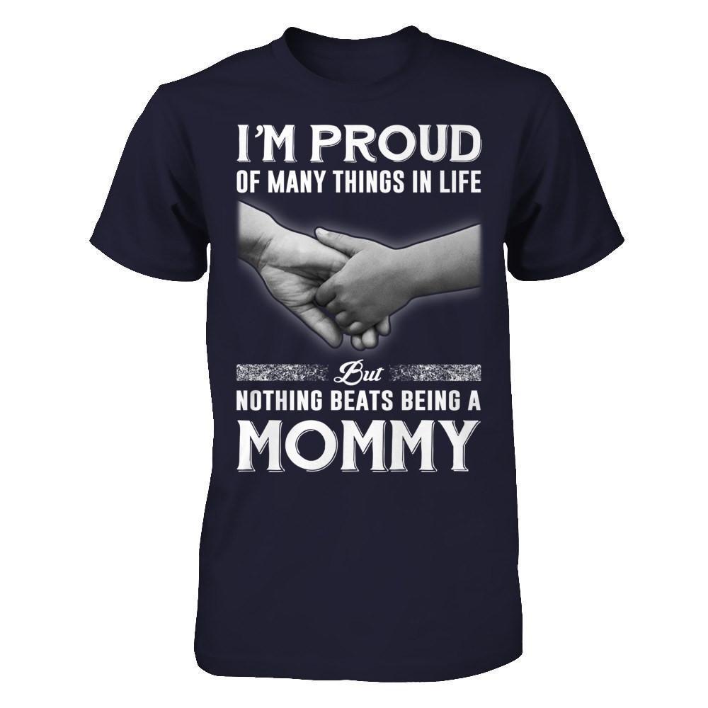 Proud Of Many Things In Life Nothing Beats Being A Mommy-T-Shirt & Hoodie-Premium T-Shirt-Midnight Navy