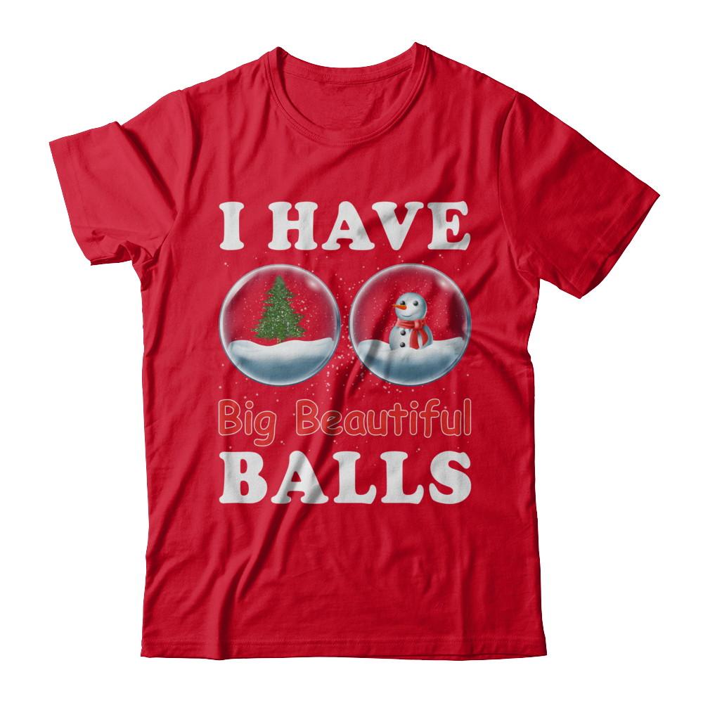 I Have Big Beautiful Balls Christmas Funny-T-Shirt & Sweatshirt-Premium T-Shirt-Red