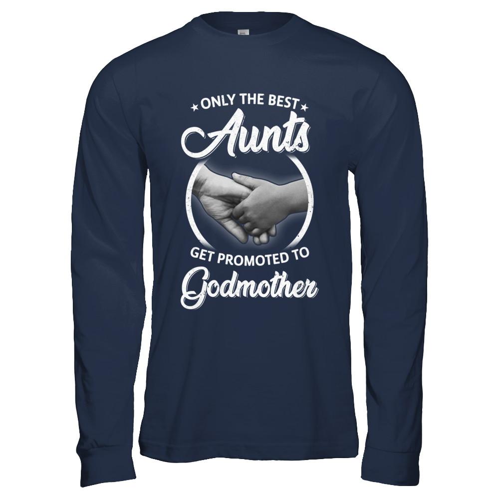Only The Best Aunts Get Promoted To Godmother-T-Shirt & Hoodie-Long Sleeve T-Shirt-Navy