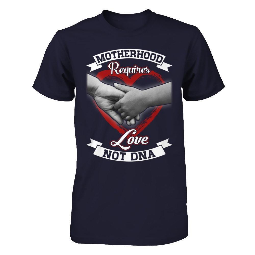 Motherhood Requires Love Not Dna-T-Shirt & Hoodie-Premium T-Shirt-Midnight Navy