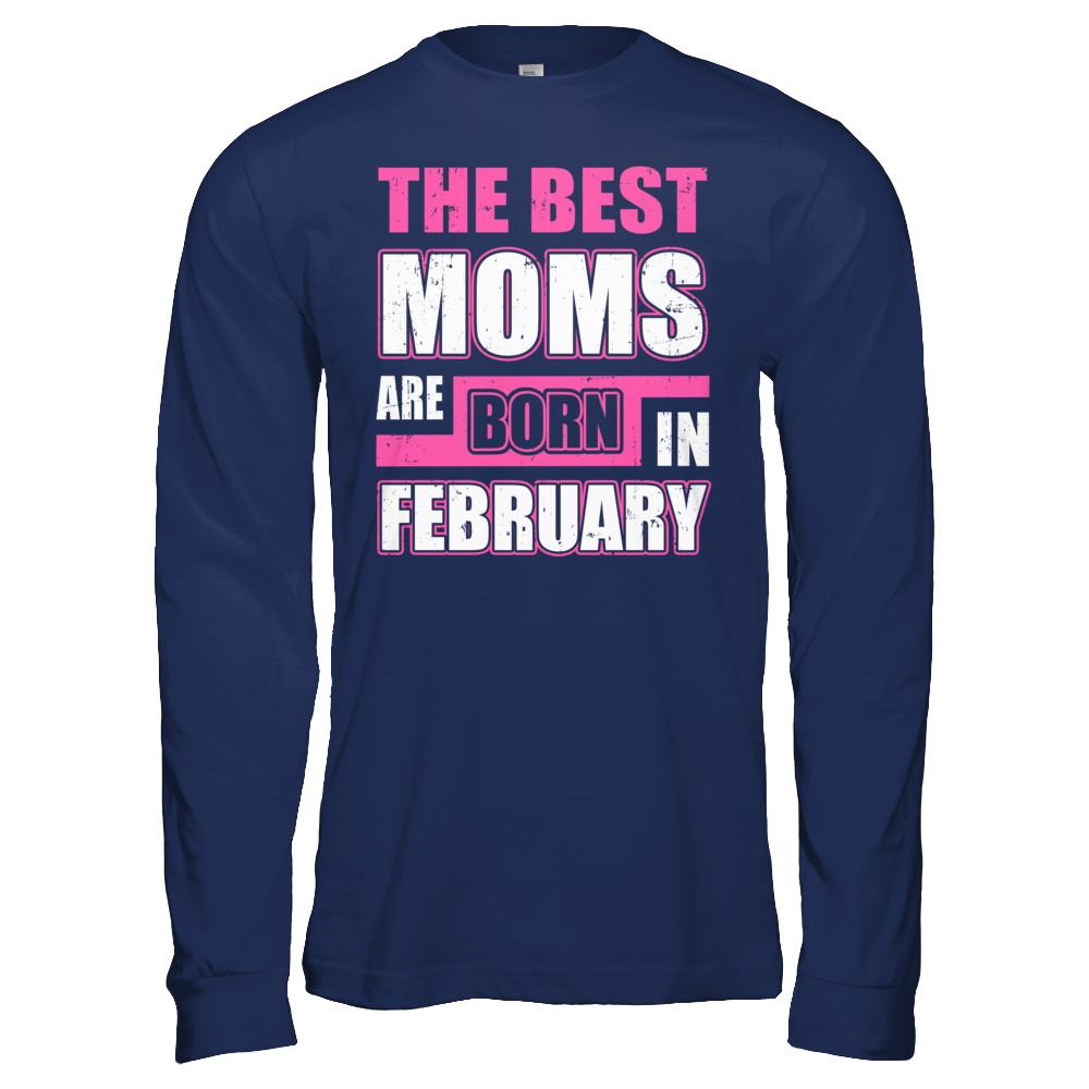 The Best Moms Are Born In February-T-Shirt & Hoodie-Long Sleeve T-Shirt-Navy