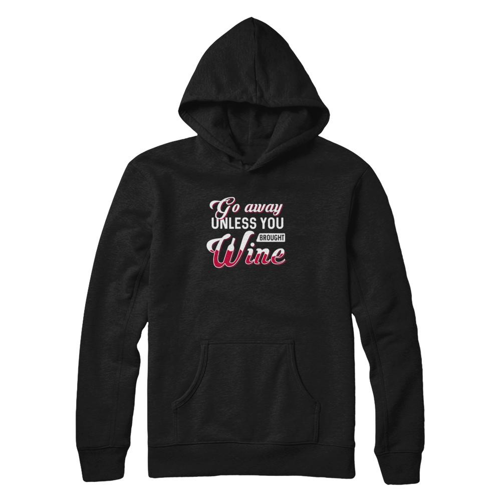Go Away Unless You Brought Wine Lover-T-Shirt & Tank Top-Pullover Hoodie-Black