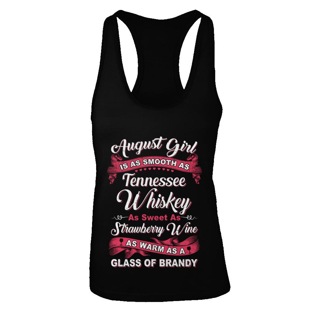 August Girl Is As Smooth As Tennessee Whiskey Birthday