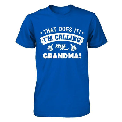 That Does It I'm Calling My Grandma-T-Shirt & Hoodie-Premium T-Shirt-Royal
