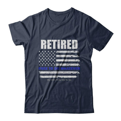 Retired Free to Do Whatever Thin Blue Line Police-T-Shirt & Hoodie-Classic T-Shirt-Navy
