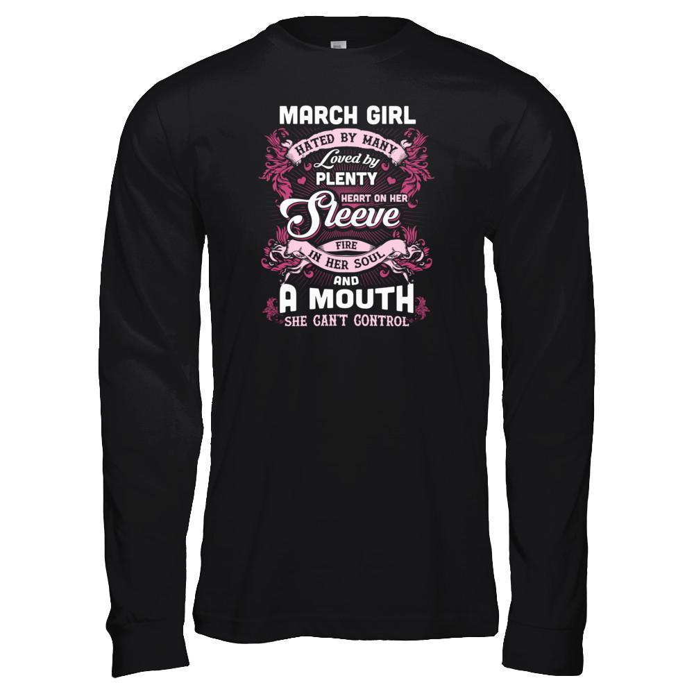 March Girl Hated By Many Loved By Plenty Heart On Her Sleeve-T-Shirt & Tank Top-Long Sleeve T-Shirt-Black