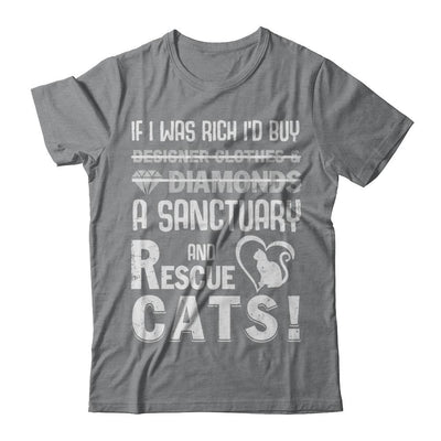 If I Was Rich I'd Buy A Sanctuary And Rescue Cats-T-Shirt & Hoodie-