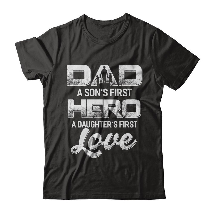 Dad A Sons First Hero A Daughters First Love Fathers Day Gift-T-Shirt & Hoodie-Classic T-Shirt-Black